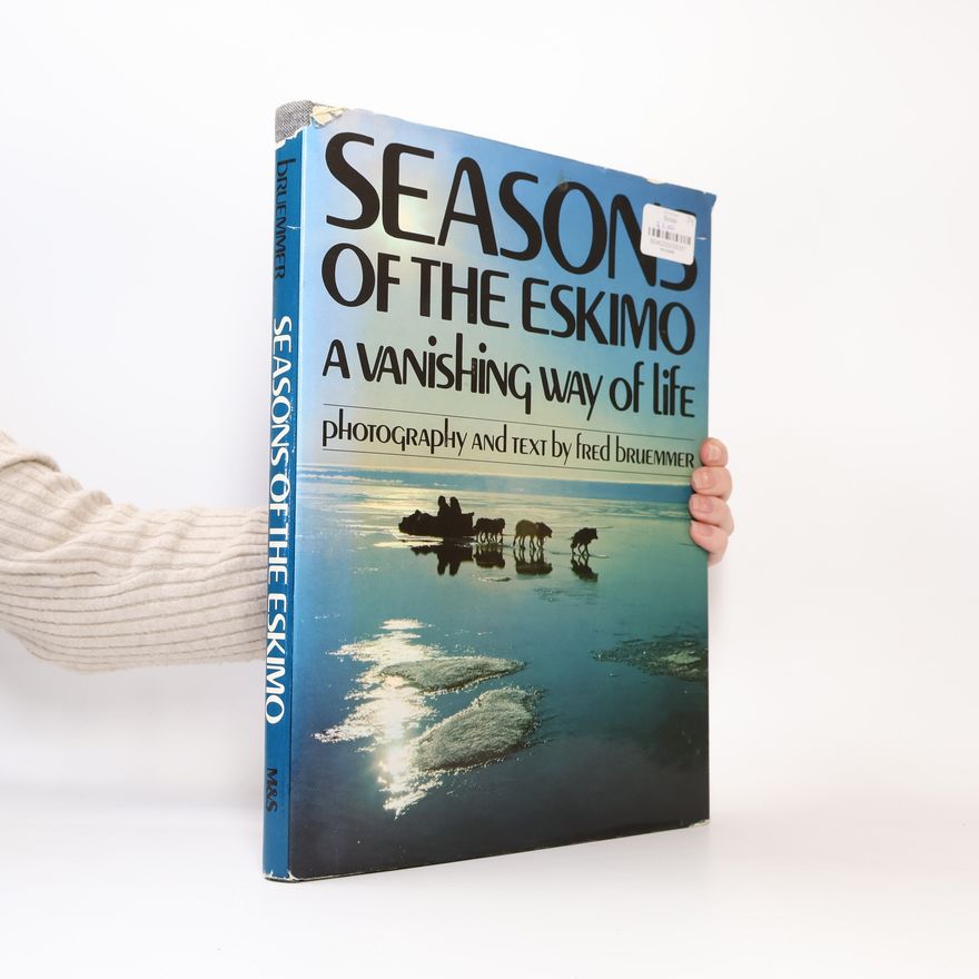 Fred Bruemmer Seasons of the Eskimo