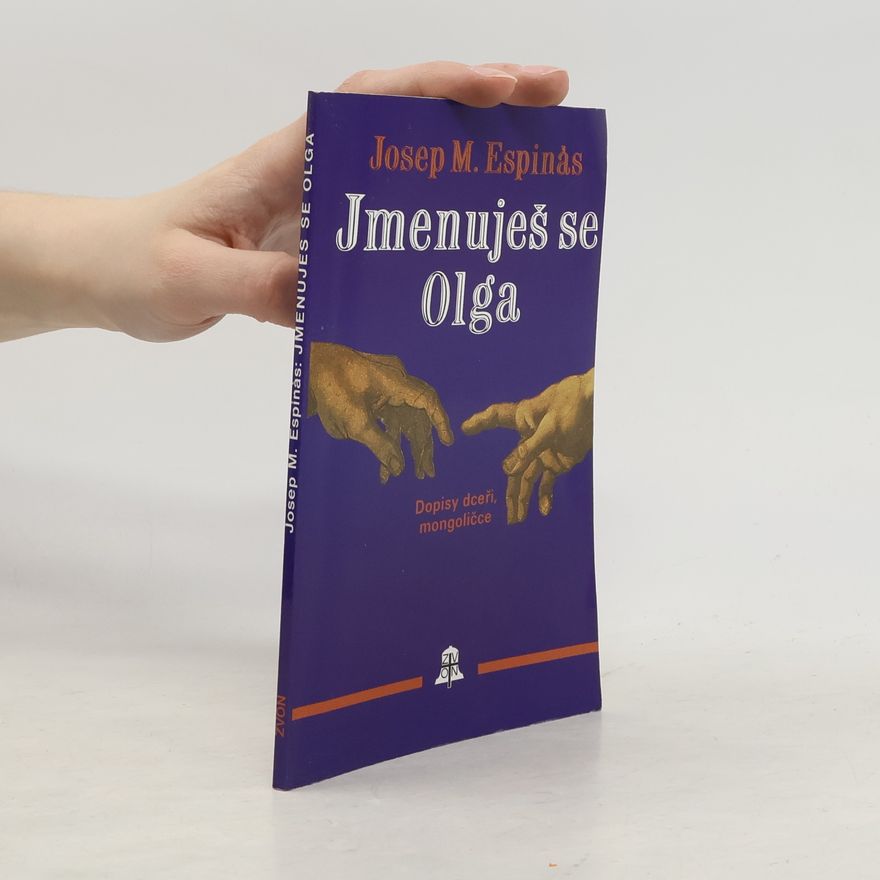 Josep Maria Espinàs Jmenuješ se Olga. Dopisy dceři, mongoličce