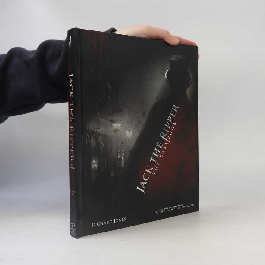 Richard Jones Jack the Ripper. The Case Book