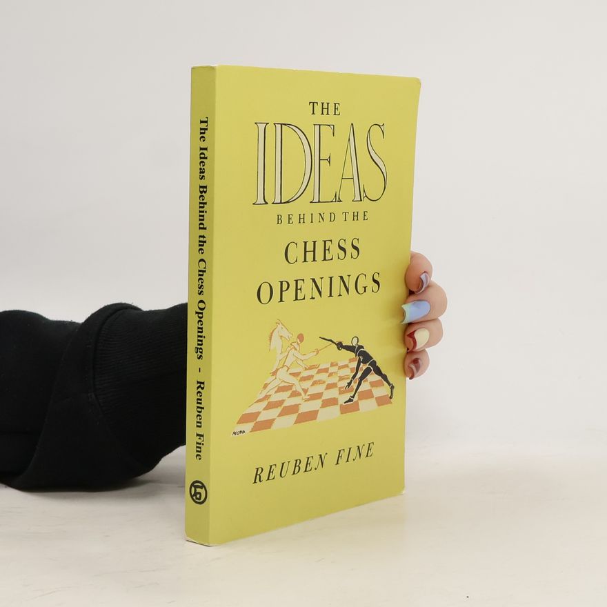 Reuben Fine The Ideas Behind the Chess Openings