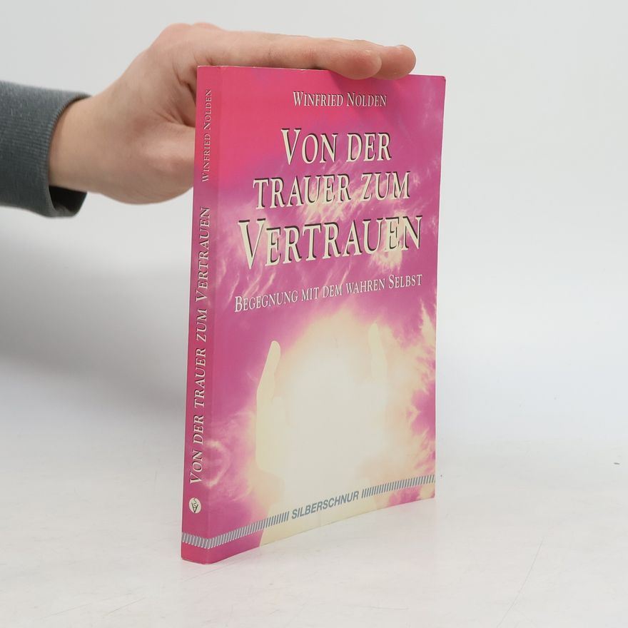 Winfried Nolden Von der Trauer zum Vertrauen