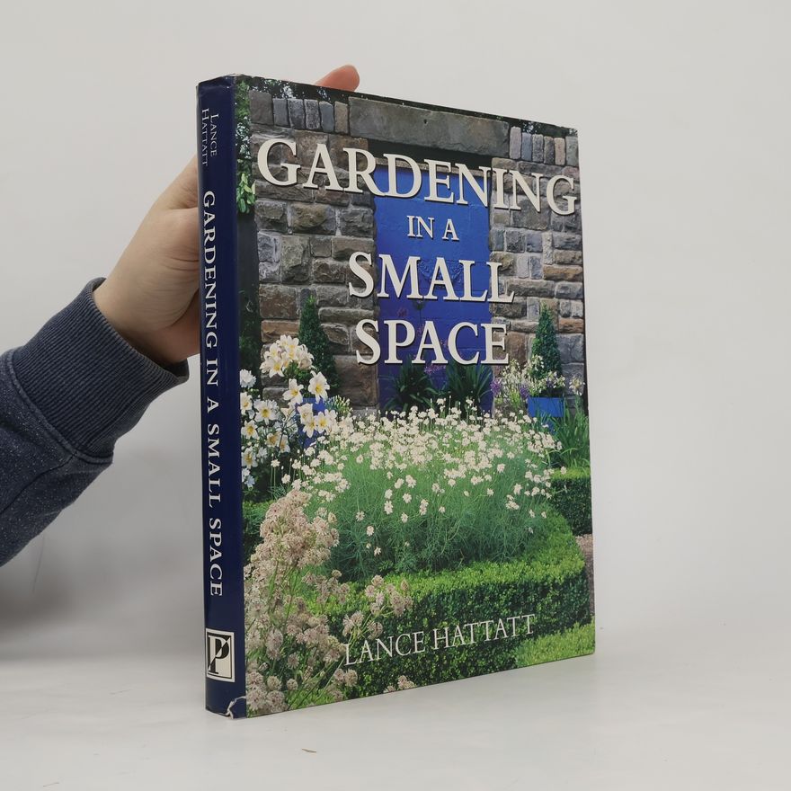 Lance Hattatt Gardening in a Small Space