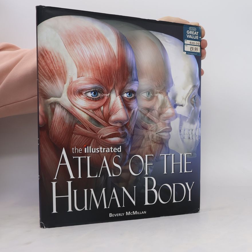 Beverly McMillan The Illustrated Atlas of the Human Body