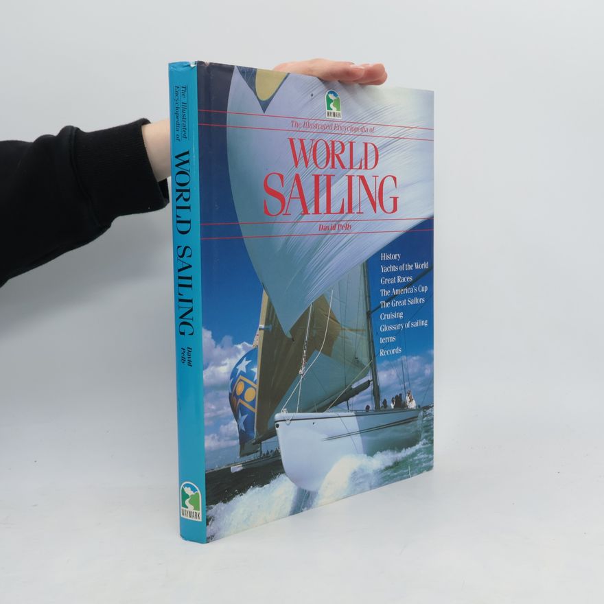 David F. Pelly The Illustrated Encyclopedia of World Sailing