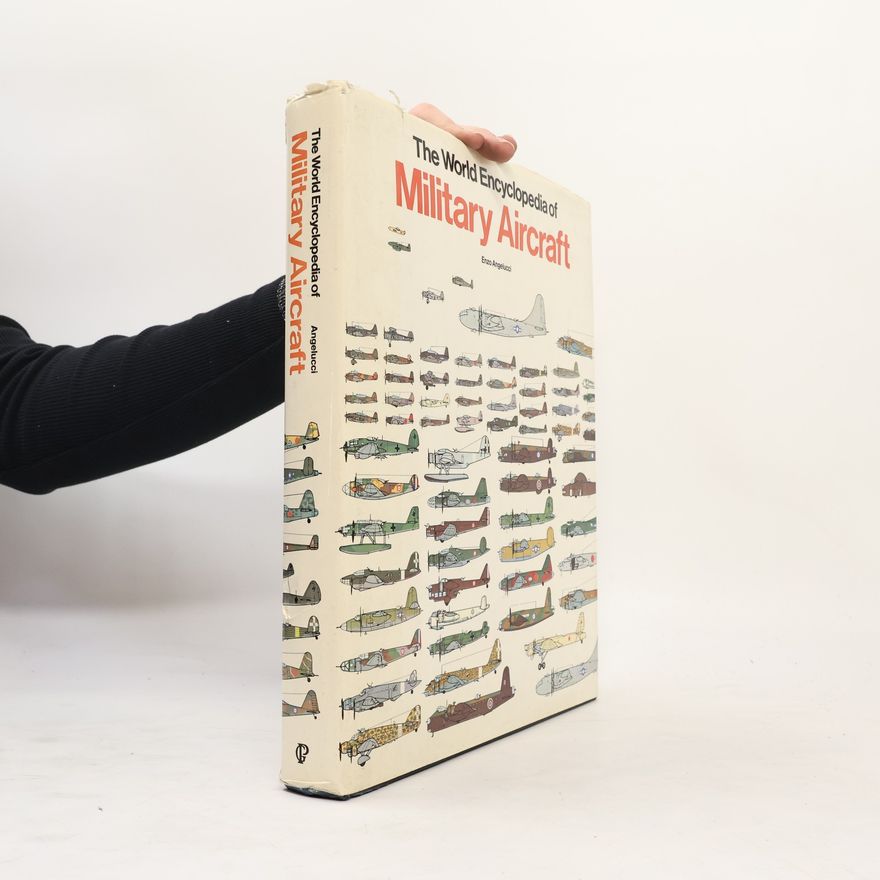 Enzo Angelucci The Rand McNally Encyclopedia of Military Aircraft, 1914–1980