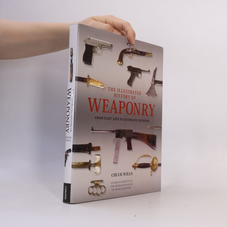 Charles Wills Illustrated History of Weaponry