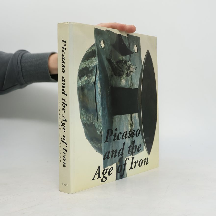 Dore Ashton Picasso and the Age of Iron