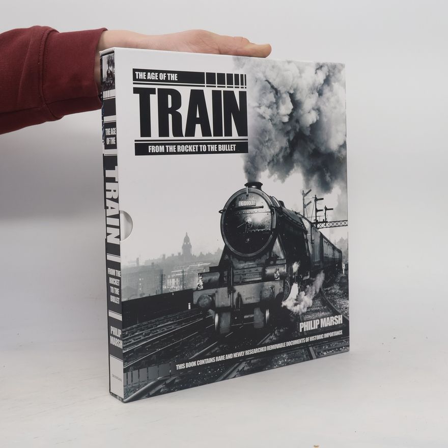 Philip Marsh The Age of the Train