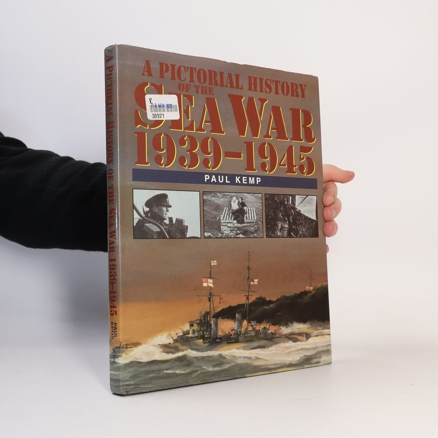 Paul Kemp A Pictorial History of the Sea War 1939 - 1945