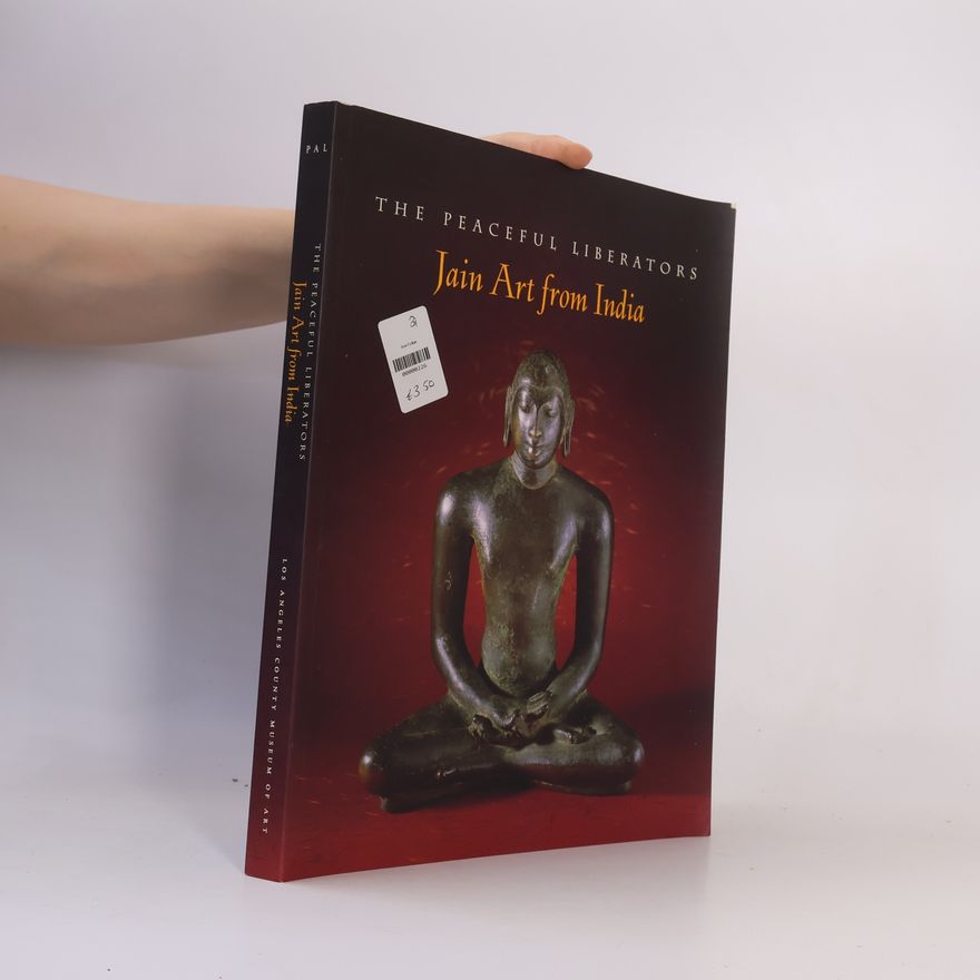 Autorenkollektiv The Peaceful Liberators. Jain Art from India