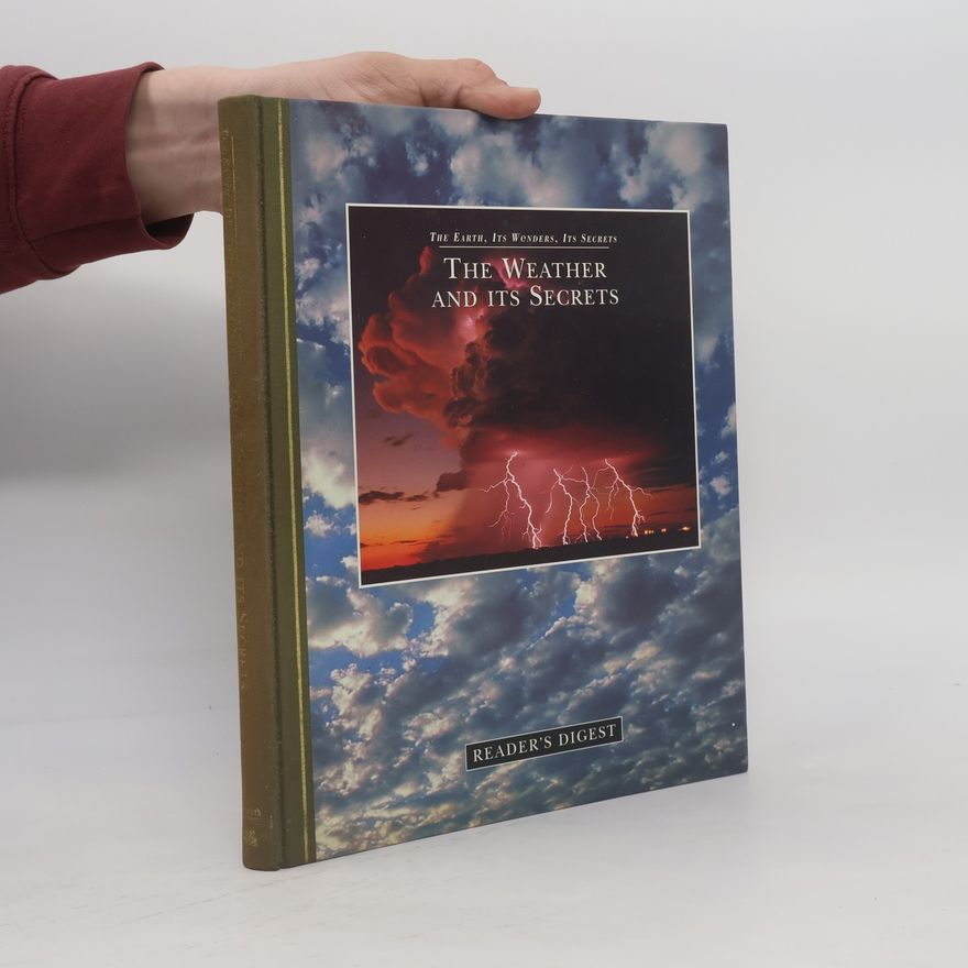 Philip Eden The Earth, Its Wonders, Its Secrets: The Weather and Its Secrets