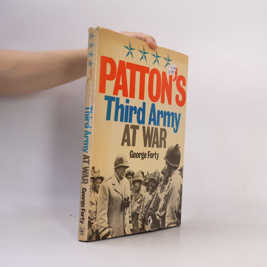 George Forty Patton's Third Army at War