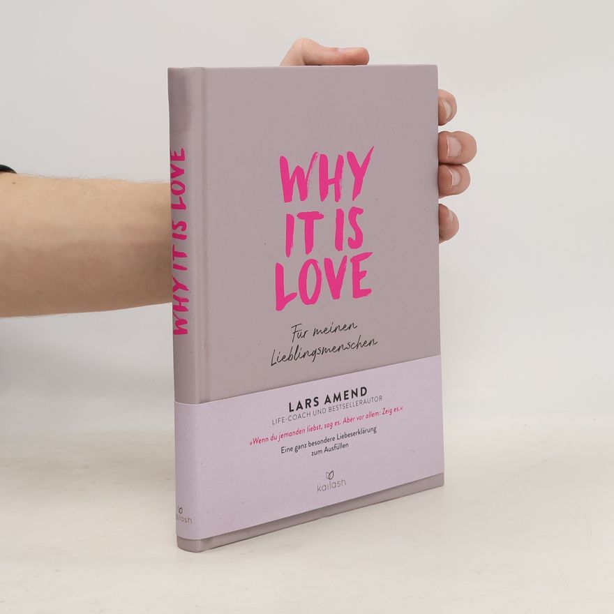 Lars Amend Why it is Love. Für meinen Lieblingsmenschen - Eine ganz besondere Liebeserklärung zum Ausfüllen