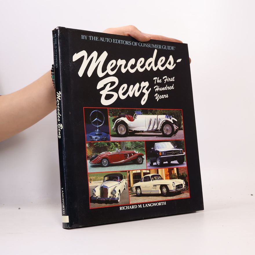 Langworth Richard M. Mercedes-Benz The First Hundred Years