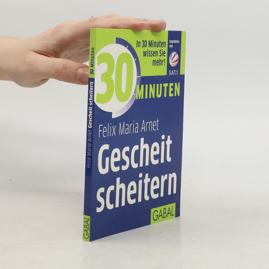 Felix Maria Arnet 30 Minuten gescheit scheitern