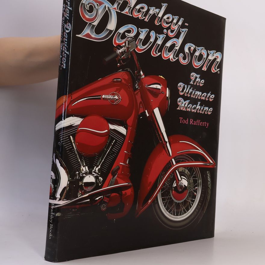 Tod Rafferty Harley Davidson. The Ultimate Machine