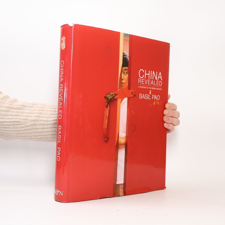 Basil Pao China Revealed, A Portrait of the Rising Dragon