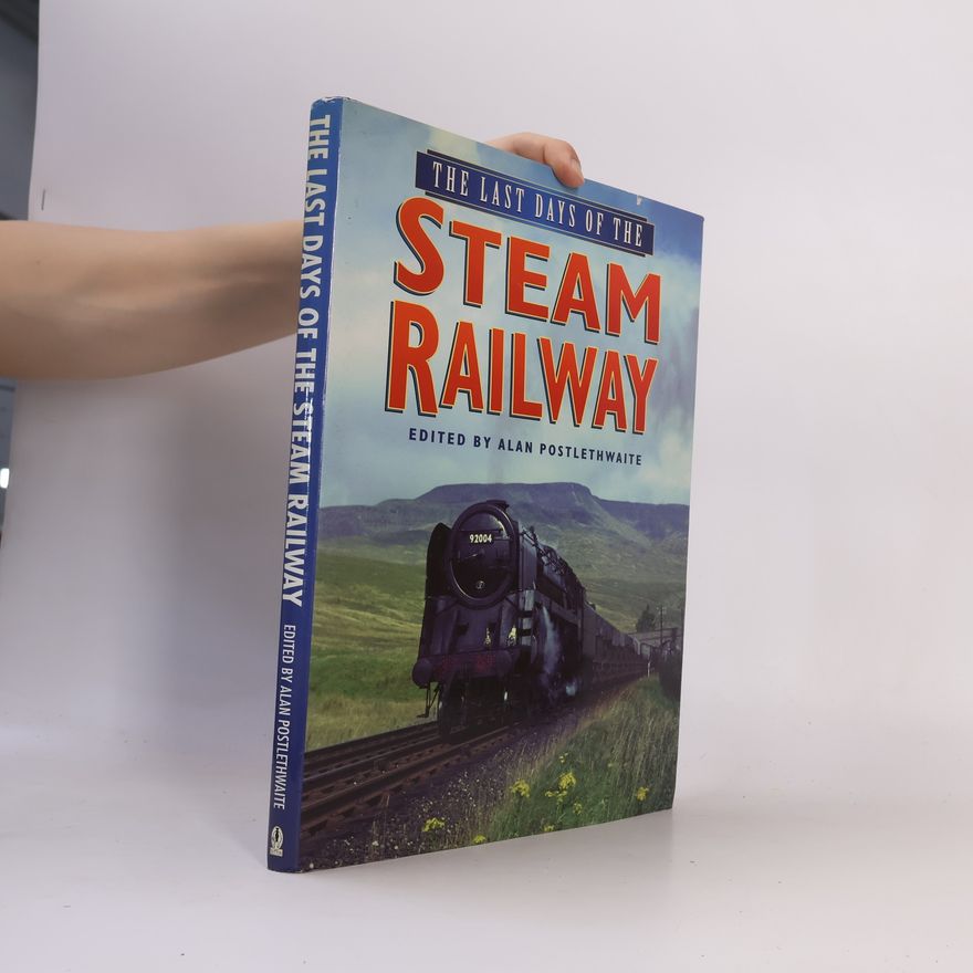 Alan Postlethwaite The Last Days of the Steam Railway