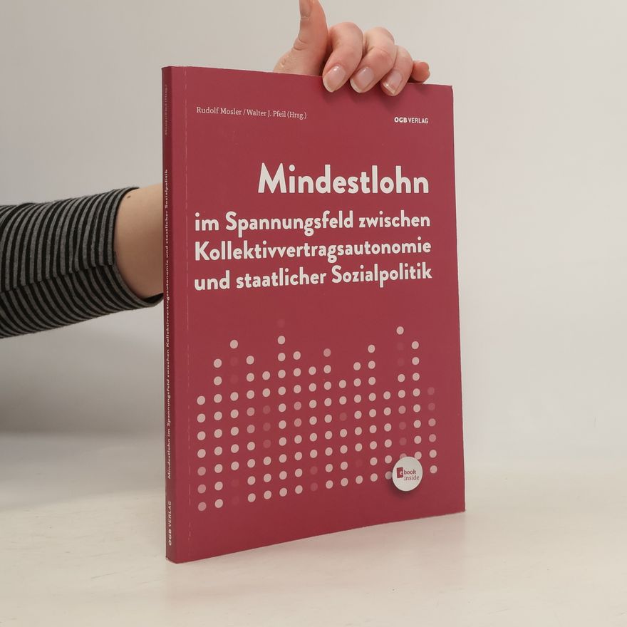 Rudolf Mosler Mindestlohn im Spannungsfeld zwischen Kollektivvertragsautonomie und staatlicher Sozialpolitik