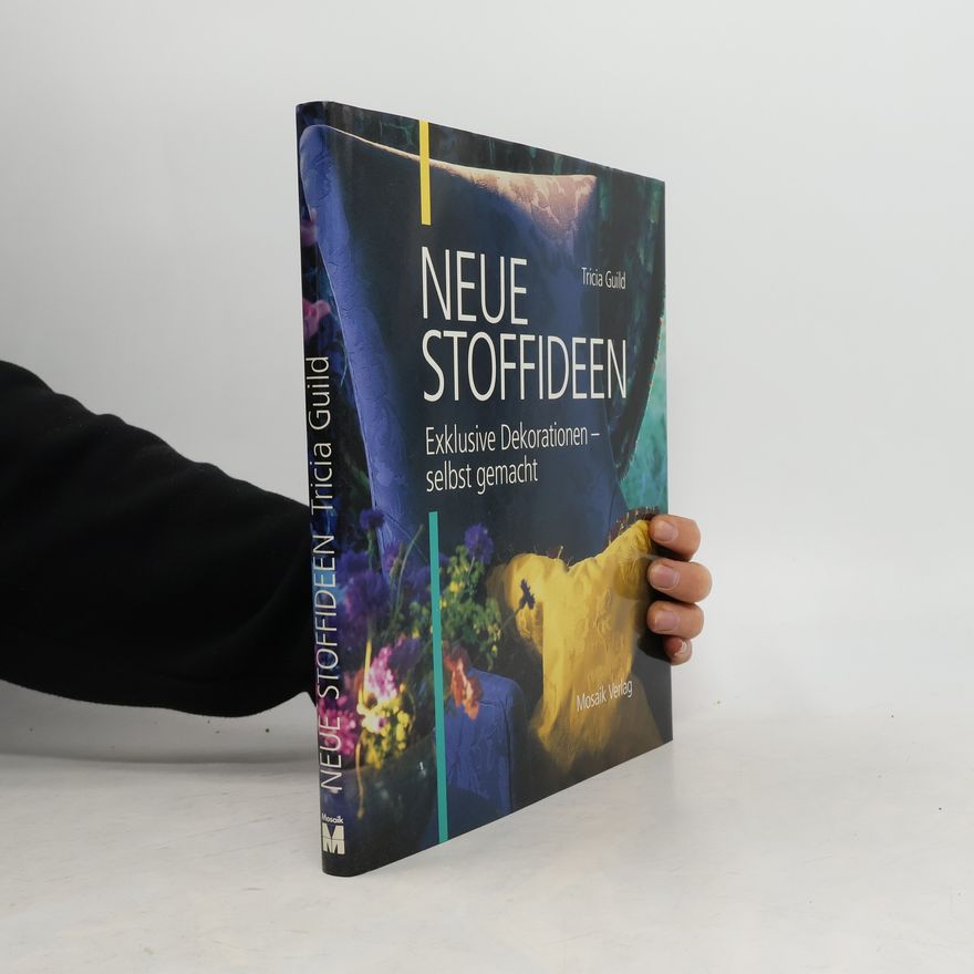 Tricia Guild Neue Stoffideen. Exklusive Dekorationenselbst gemacht.