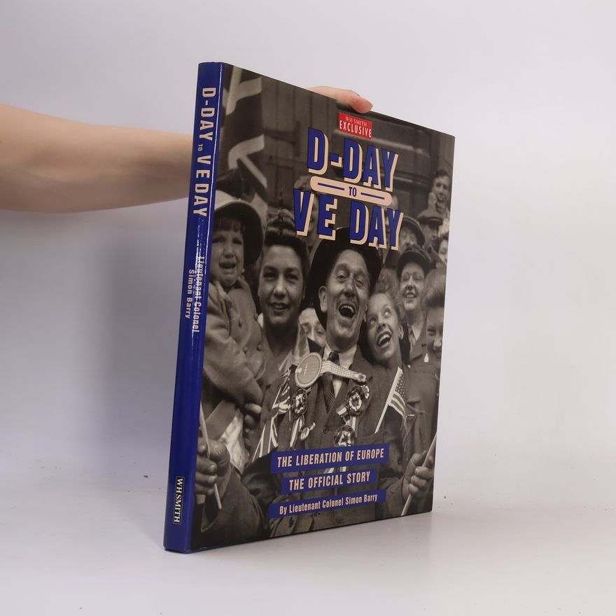 Lieutenant Colonel Simon Barry D-Day to VE Day
