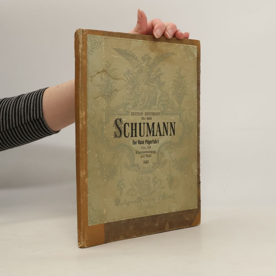 Robert Schumann Schumann. Der Rose Pilgerfahrt