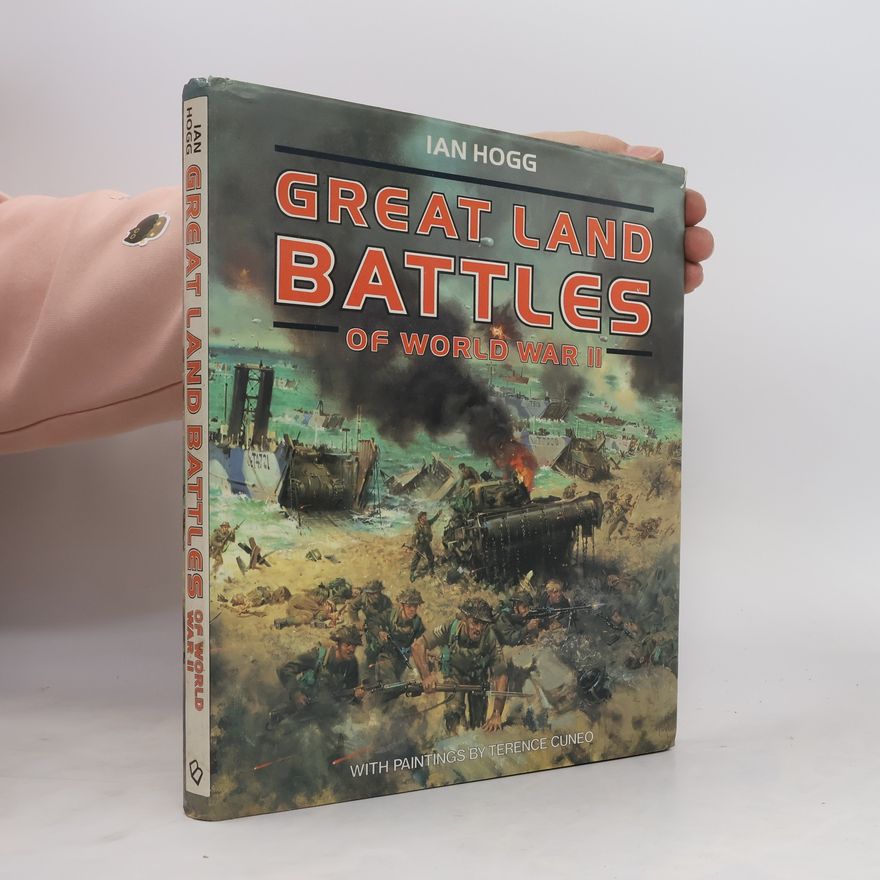 Ivan V. Hogg Great Land Battles of World War II