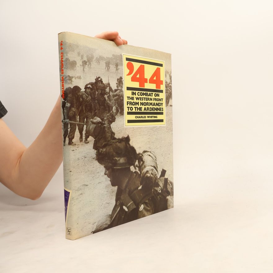 Charles Whiting '44. In Combat on the Western Front from Normandy to the Ardennes