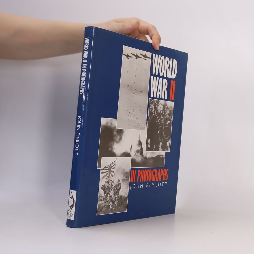 John Pimlott World War II in Photographs