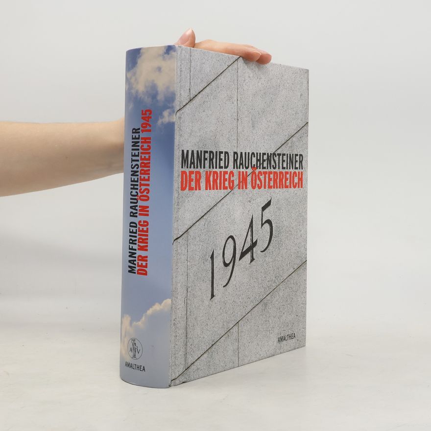 Manfried Rauchensteiner Der Krieg in Österreich 1945