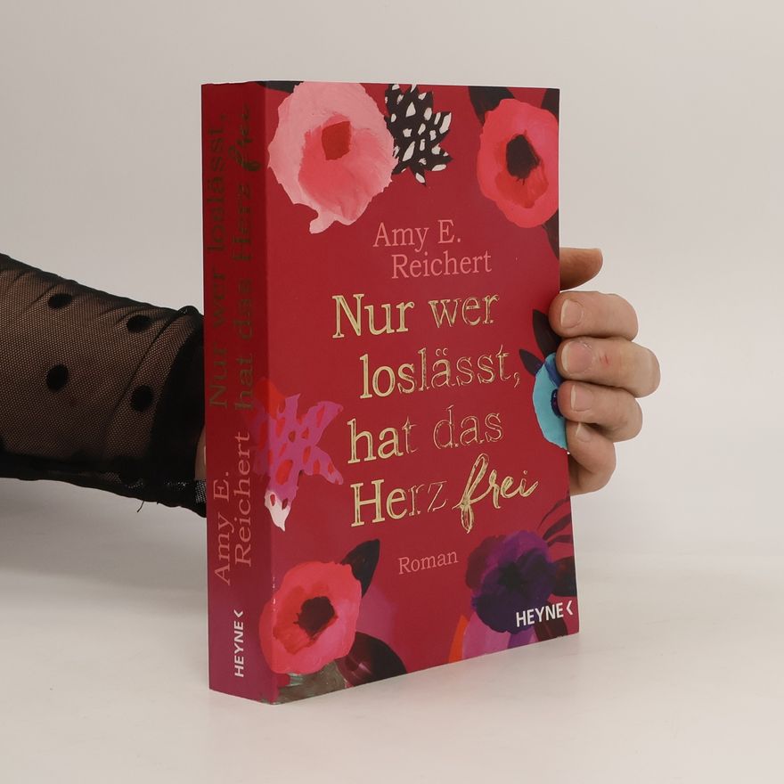 Amy E. Reichert Nur wer loslässt, hat das Herz frei