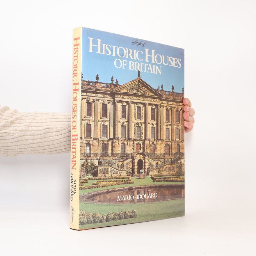Mark Girouard Historic Houses of Britain