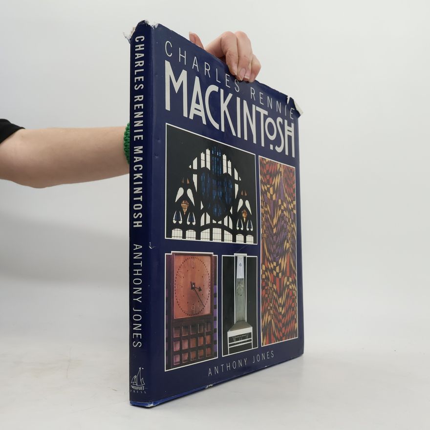 Anthony Jones Charles Rennie Mackintosh