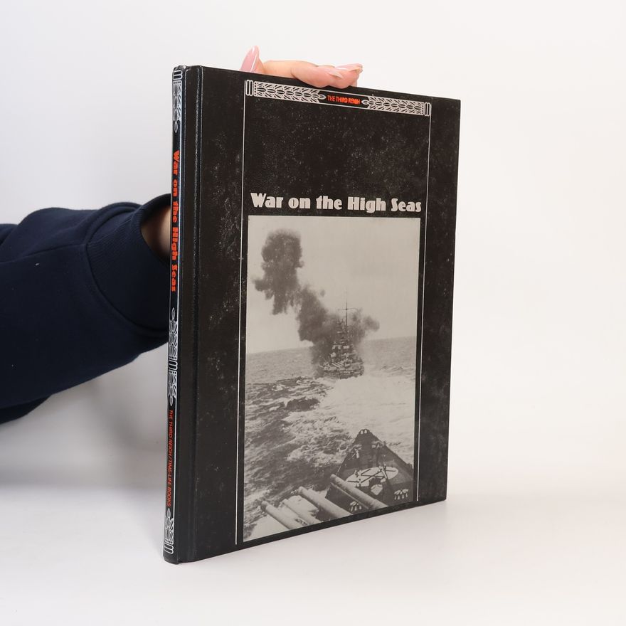 William H. Garske Jr. The Third Reich: War on the High Seas