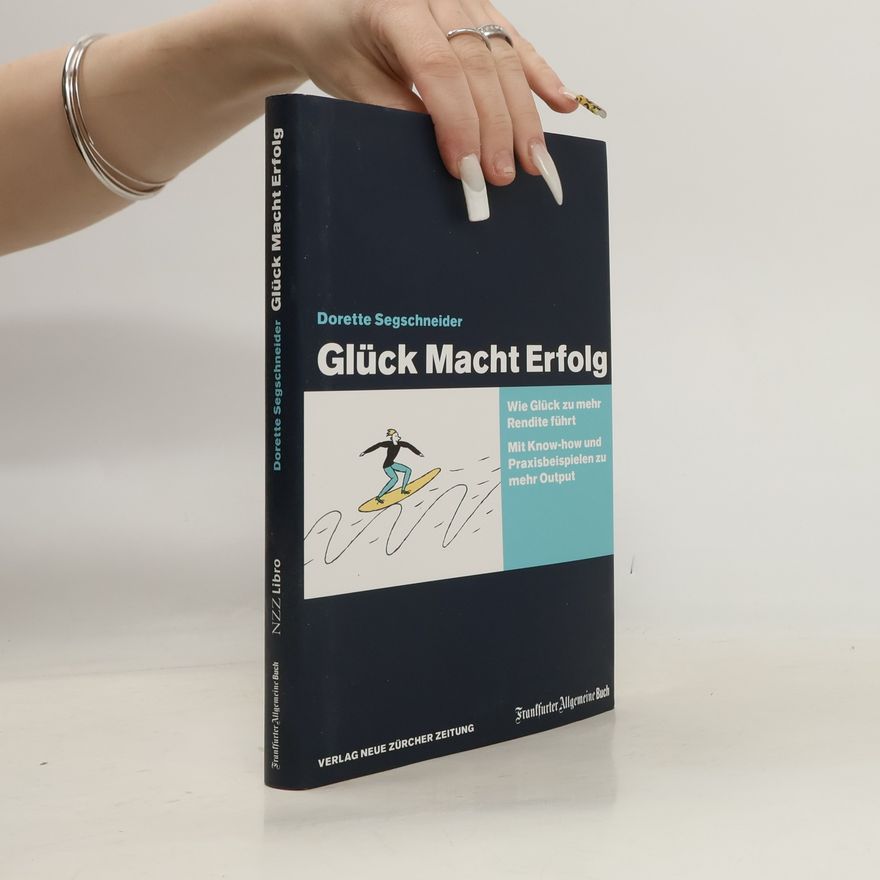 Dorette Segschneider Glück, Macht, Erfolg