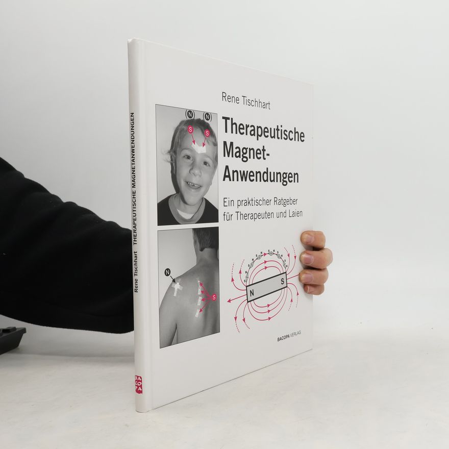 Rene Tischhart Therapeutische Magnetanwendungen