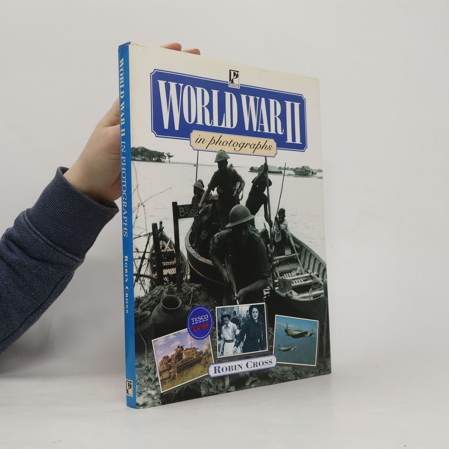 Robin Cross World War II in Photographs