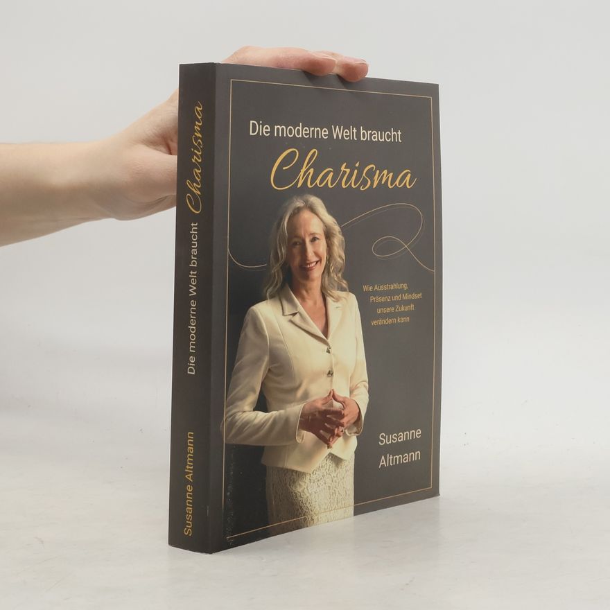 Susanne Altmann Die moderne Welt braucht Charisma