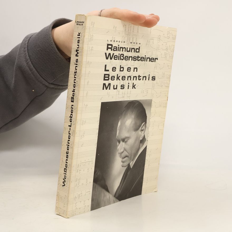 Leopold Wech Raimund Weissensteiner Leben Bekenntnis Musik