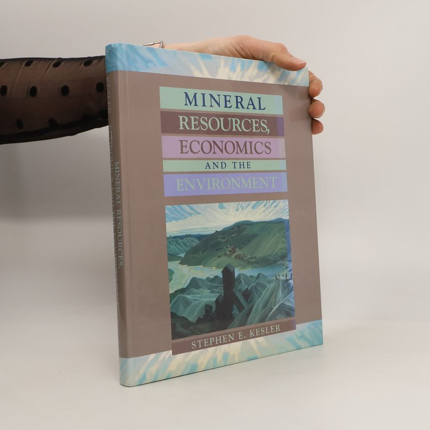 Stephen E. Kesler Mineral Resources, Economics, and the Environment