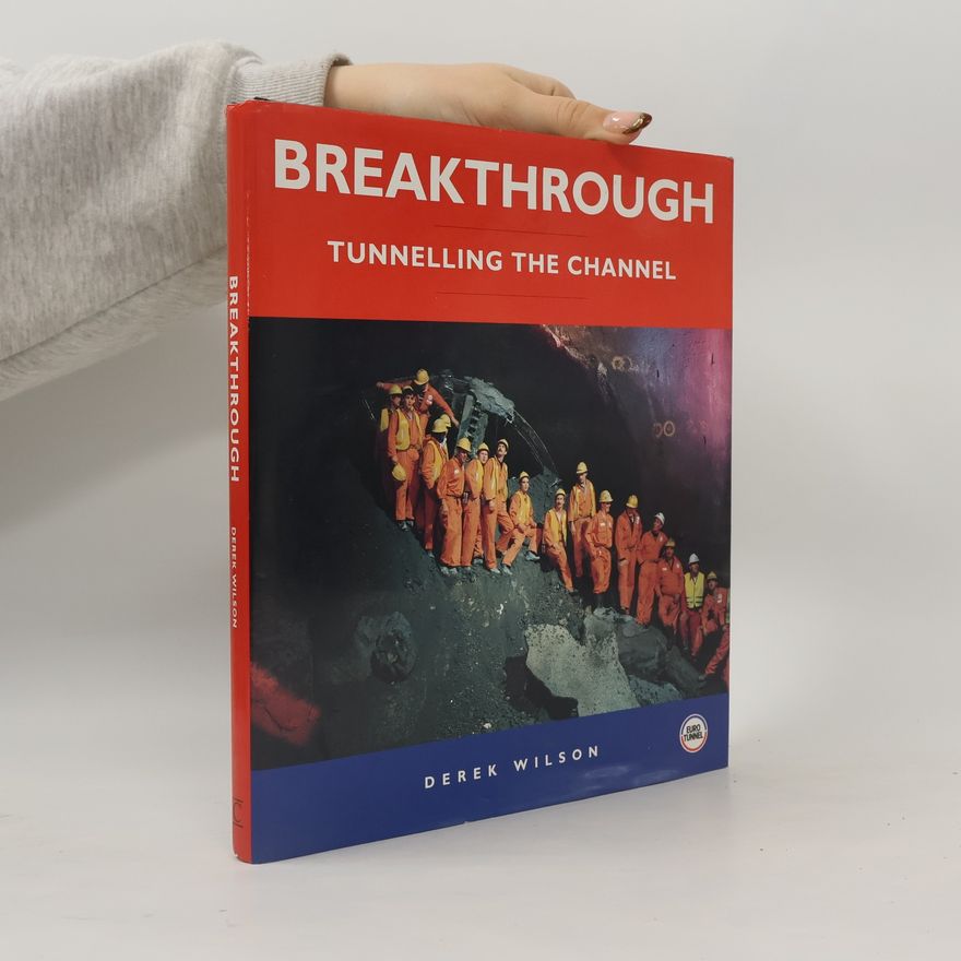 Derek A. Wilson Century Editions/Eurotunnel: Breakthrough