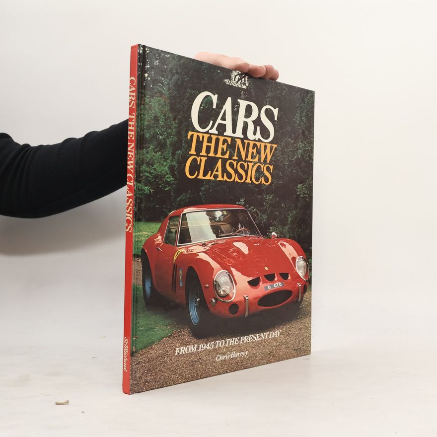 Chris Harvey Cars The New Classics From 1945 To The Present Day