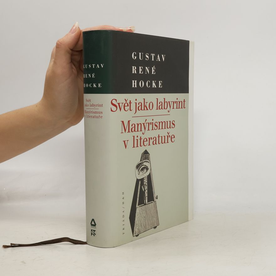 Gustav René Hocke Svět jako labyrint. Manýrismus v literatuře