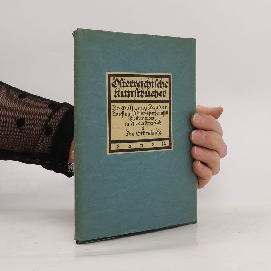 Wolfgang Päuker Das Augustiner-Chorherrenstift Klosterneuburg in Niederösterreich