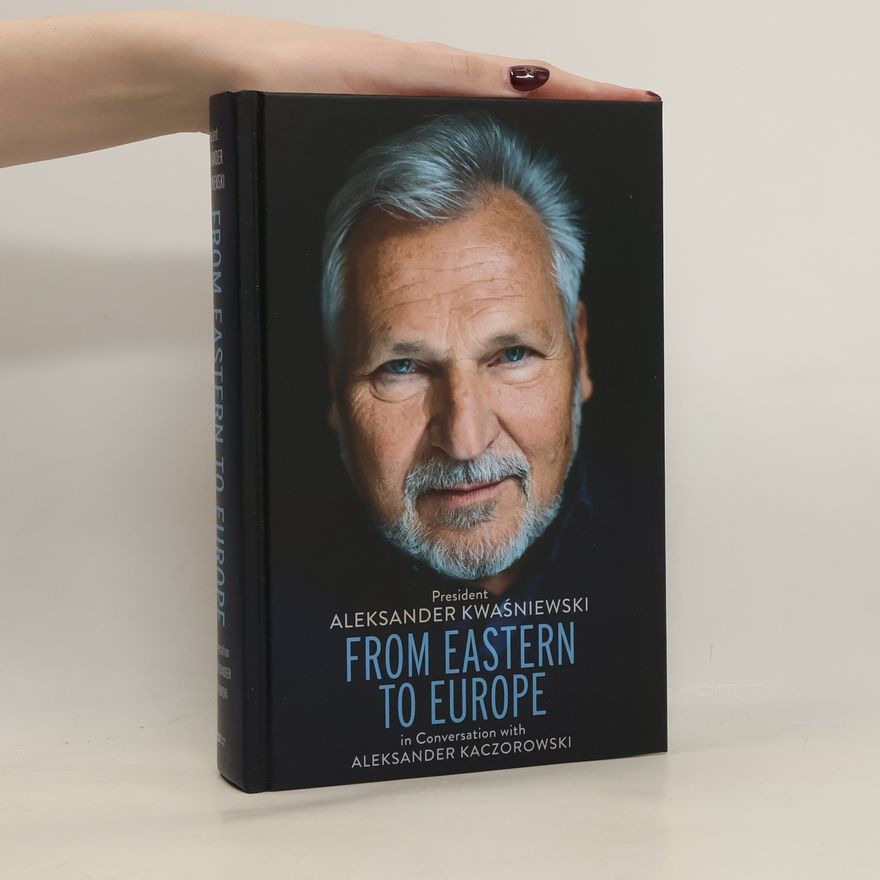 Aleksander Kwaśniewski From Eastern to Europe