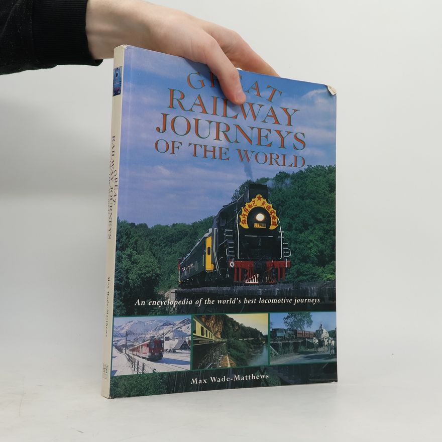 Max Wade-Matthews The World's Great Railway Journeys