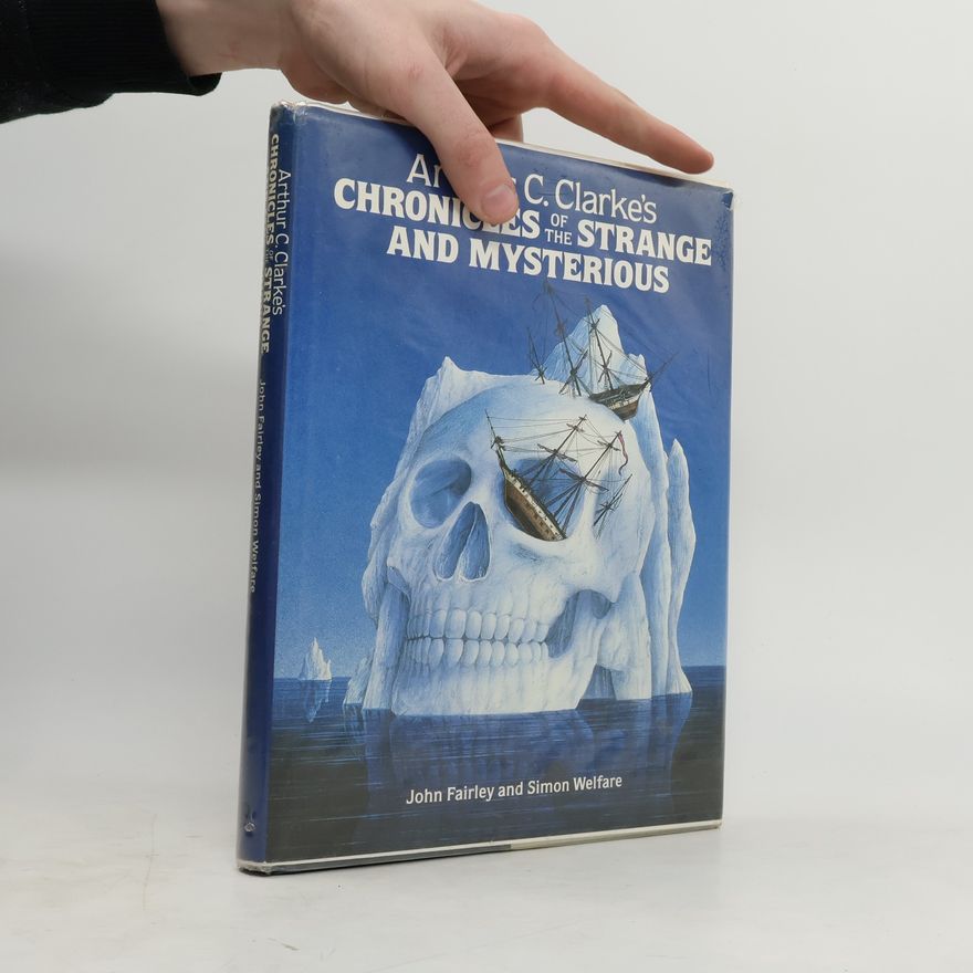 John Fairley Arthur C. Clarke's Chronicles of the Strange and Mysterious