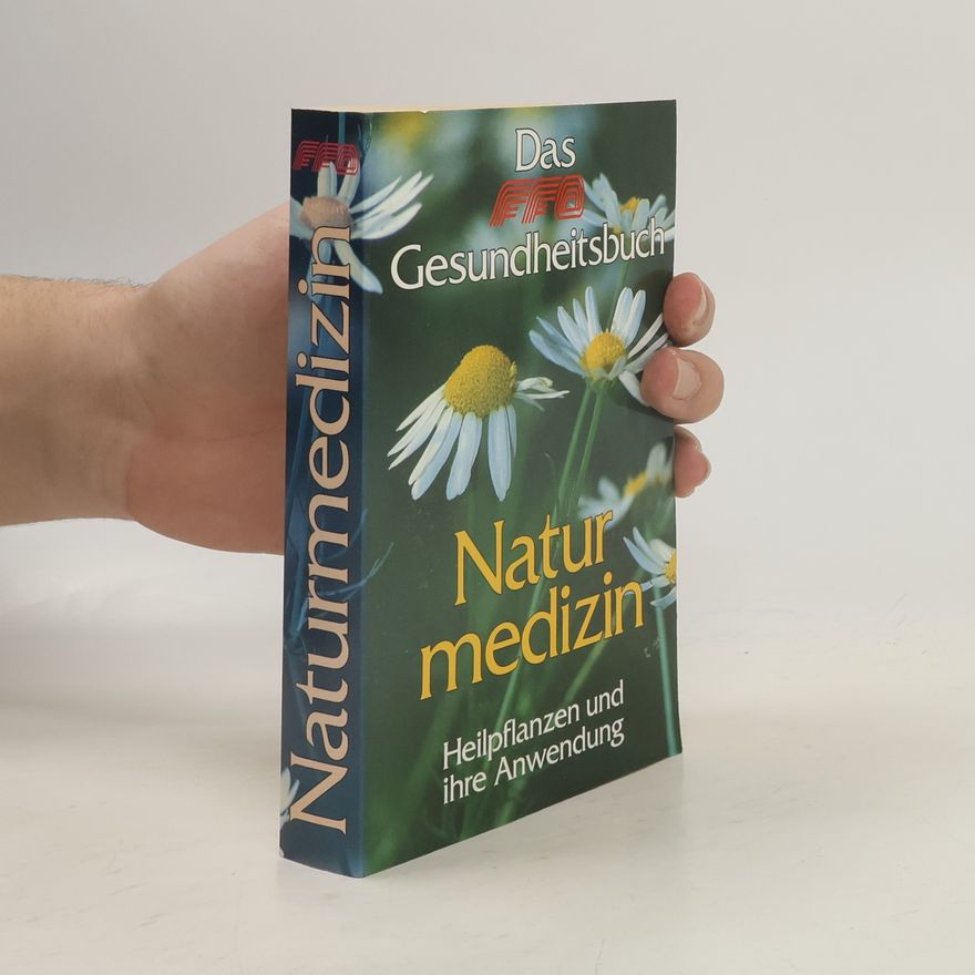 Autorenkollektiv Das FFO Gesundheitsbuch. Naturmedizin: Heilpflanzen und ihre Anwendung