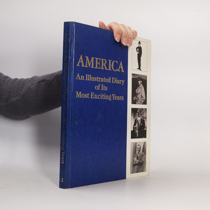 Kolektív autorov America. An Illustrated Diary of Its Most Exciting Years