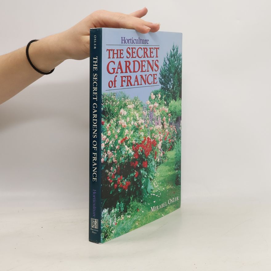 Mirabel Osler The Secret Gardens of France